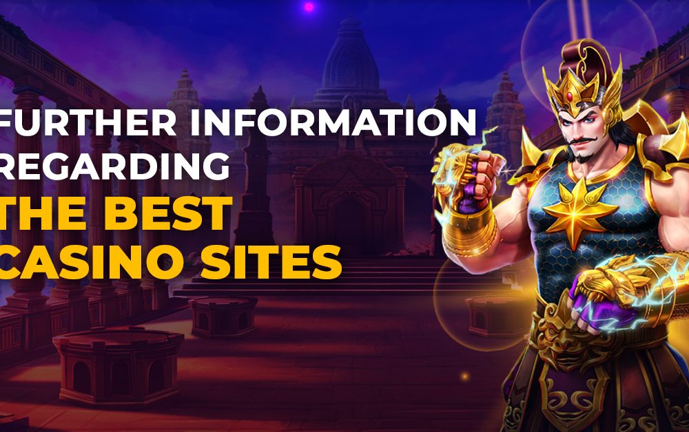 Further Information Regarding the Best Casino Sites
