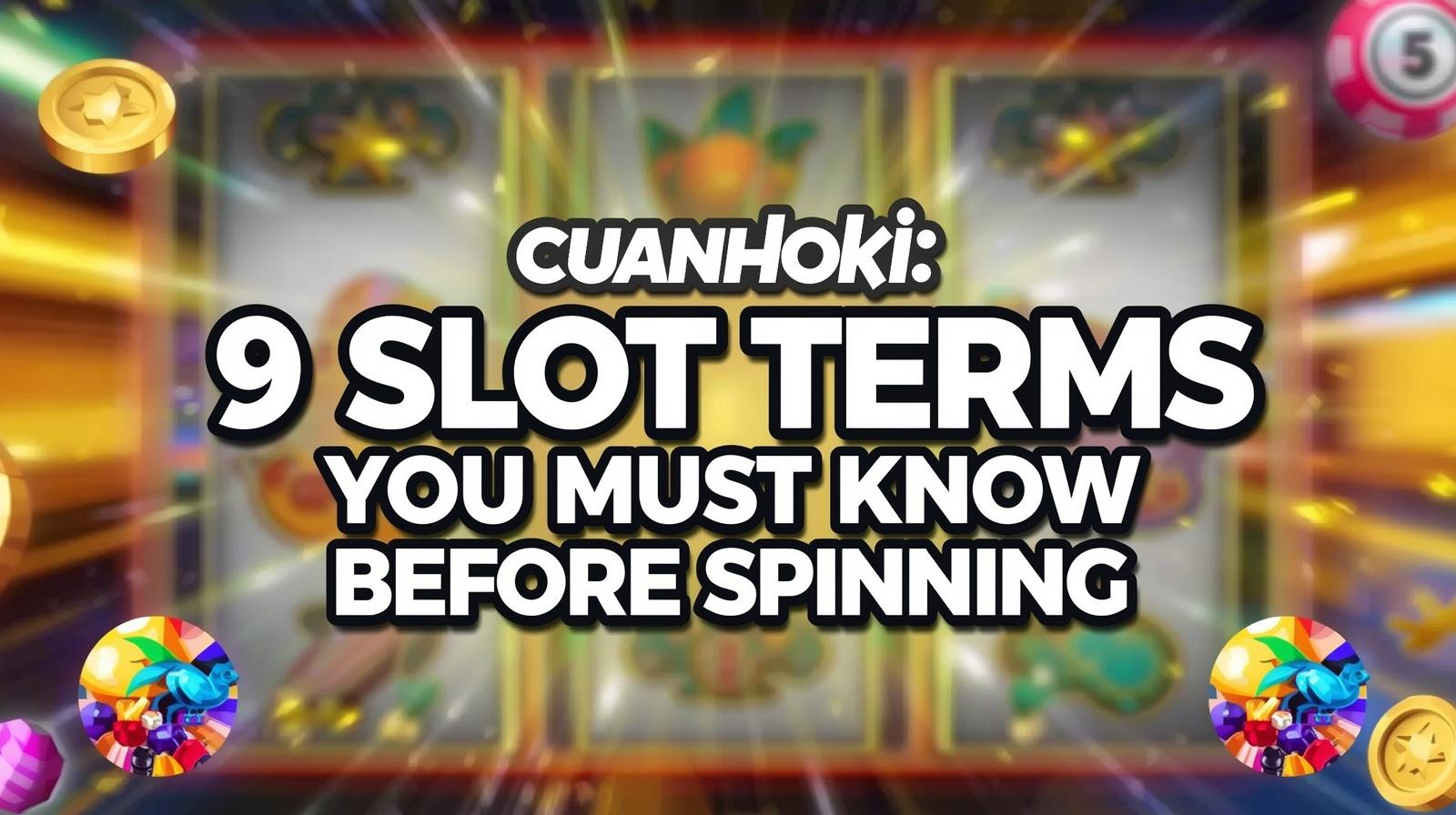 CuanHoki: 9 Istilah Slot yang Wajib Kamu Tahu Sebelum Spin